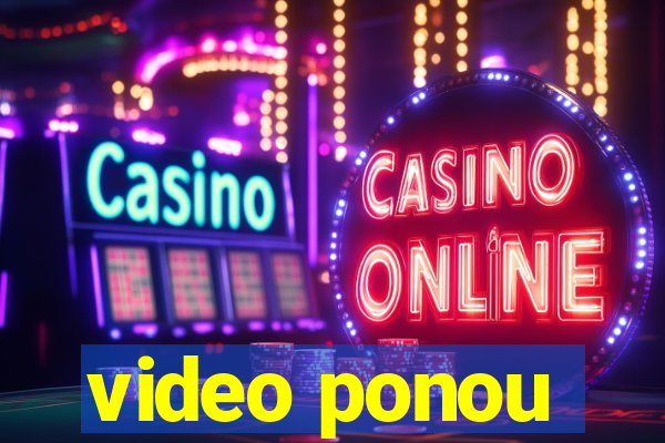video ponou